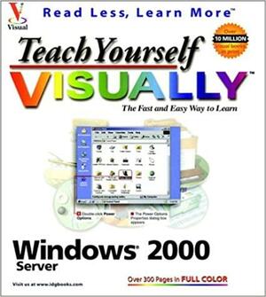 Teach Yourself Visually Windows 2000 Server by Michael Toot, Eric Butow
