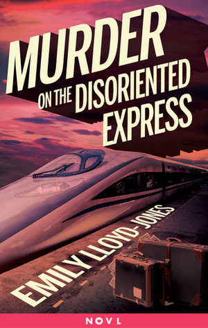 Murder on the Disoriented Express by Emily Lloyd-Jones
