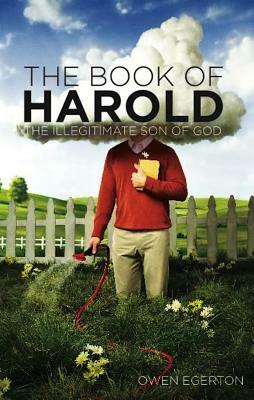 The Book of Harold: The Illegitimate Son of God by Owen Egerton