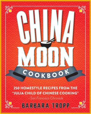 China Moon Cookbook by Barbara Tropp