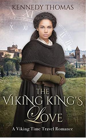 The Viking King's Love - A Time Travel Wallflower Historical Romance by Kennedy Thomas