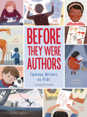 Before They Were Authors: Famous Writers as Kids by Elizabeth Haidle