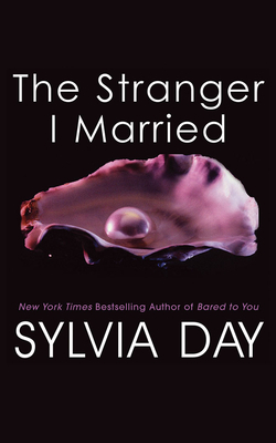 The Stranger I Married by Sylvia Day