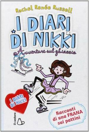 I diari di Nikki- avventure sul ghiaccio by Rachel Renée Russell