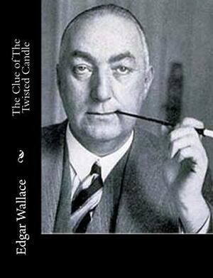 The Clue of The Twisted Candle by Edgar Wallace