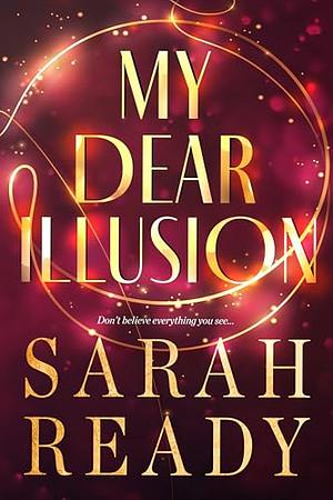 My Dear Illusion, Volume 1 by Sarah Ready