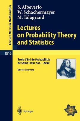 Lectures on Probability Theory and Statistics: Ecole d'Eté de Probabilités de Saint-Flour XXX - 2000 by Walter Schachermayer, Sergio Albeverio