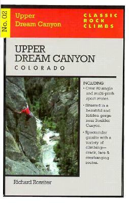 Classic Rock Climbs No. 02 Upper Dream Canyon, Colorado by Richard Rossiter