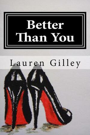 Better Than You by Lauren Gilley