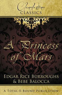 Clandestine Classics: A Princess of Mars by Edgar Rice Burroughs, Bebe Balocca