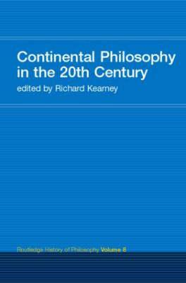 Continental Philosophy in the 20th Century: Routledge History of Philosophy Volume 8 by 