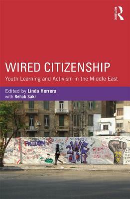 Wired Citizenship: Youth Learning and Activism in the Middle East by 