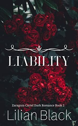 Liability: A Dark Cartel Romance by Lilian Black