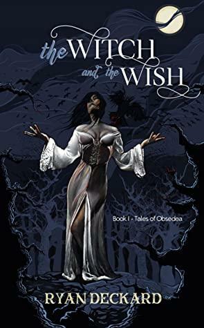 The Witch and the Wish by Nicole Alyssa Gabert, Ryan Deckard