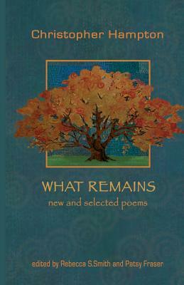 What Remains: New and Selected Poems by Christopher Hampton