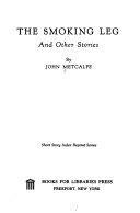 The Smoking Leg and Other Stories by John Metcalfe