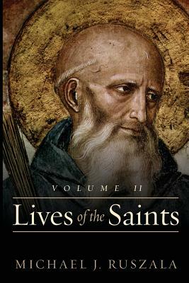 Lives of the Saints: Volume II (April - July) by Wyatt North, Michael J. Ruszala