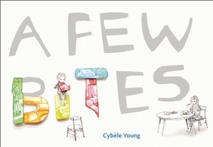 A Few Bites by Cybèle Young