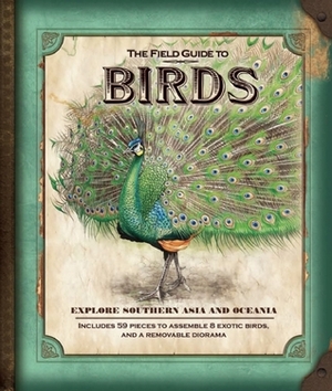 The Field Guide to Birds: Explore Southern Asia and Oceania by Nancy Honovich