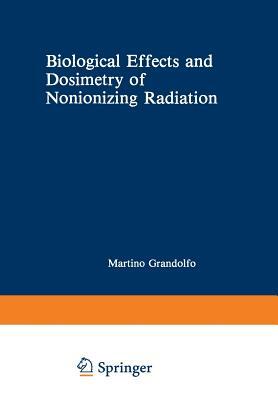 Biological Effects and Dosimetry of Nonionizing Radiation: Radiofrequency and Microwave Energies by 