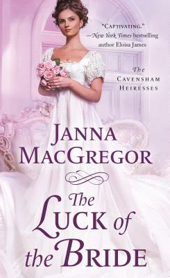 The Luck of the Bride by Janna MacGregor