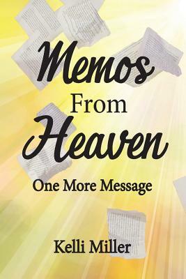 Memos From Heaven: One More Message by Kelli Miller