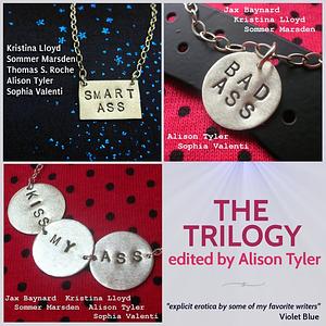 Smart Ass, Bad Ass, Kiss My Ass: The Trilogy by Sophia Valenti, Sommer Mardsen, Kristina Lloyd, Alison Tyler, Thomas S. Roche