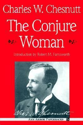 The Conjure Woman by Charles W. Chesnutt