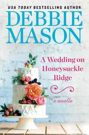 A Wedding on Honeysuckle Ridge: A Highland Falls Short Story by Debbie Mason