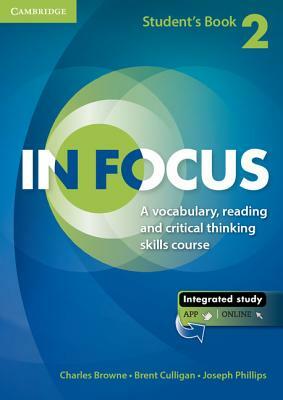 In Focus Level 2 Student's Book Naresuan University Thai Edition: A Vocabulary, Reading and Critical Thinking Skills Course by Charles Browne, Brent Culligan, Joseph Phillips