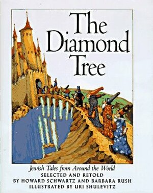 The Diamond Tree: Jewish Tales from Around the World by Barbara Rush, Uri Shulevitz, Howard Schwartz