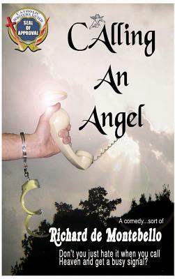 Calling an Angel by Richard De Montebello