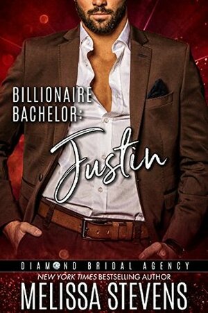 Billionaire Bachelor: Justin by Melissa Stevens, Diamond Bridal Agency