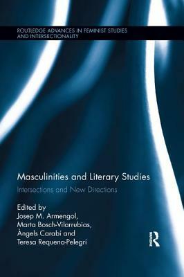 Masculinities and Literary Studies: Intersections and New Directions by 