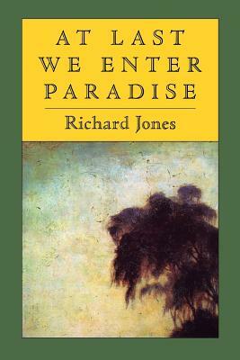 At Last We Enter Paradise by Richard Jones