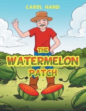 The Watermelon Patch by Carol Hand