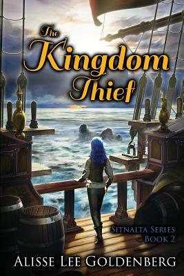 The Kingdom Thief: Sitnalta Series Book 2 by Alisse Goldenberg