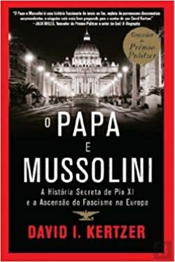 O Papa e Mussolini by David I. Kertzer