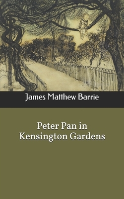 Peter Pan in Kensington Gardens by J.M. Barrie