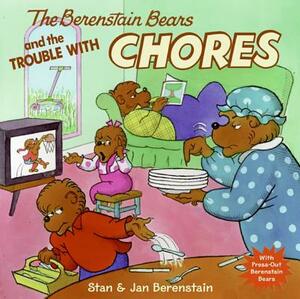 The Berenstain Bears and the Trouble with Chores by Stan Berenstain, Jan Berenstain