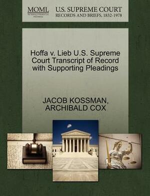 Hoffa V. Lieb U.S. Supreme Court Transcript of Record with Supporting Pleadings by Archibald Cox, Jacob Kossman