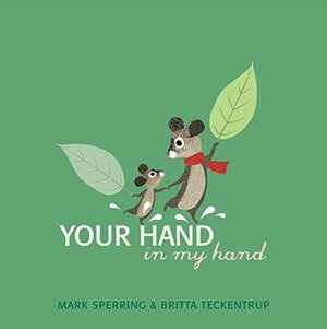 Your Hand In My Hand by Britta Teckentrup, Mark Sperring