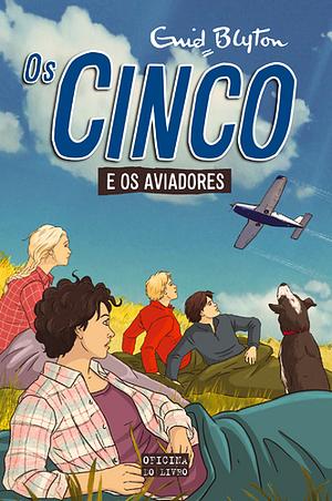 Os Cinco e os Aviadores  by Enid Blyton