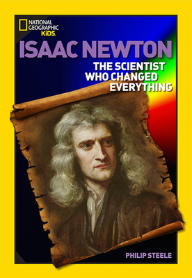 World History Biographies: Isaac Newton: The Scientist Who Changed Everything by Philip Steele