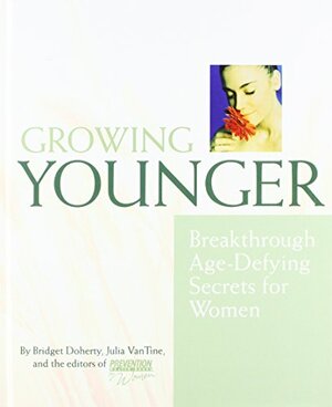 Growing Younger: Breakthrough Age-Defying Secrets for Women by Bridget Doherty, Julia VanTine