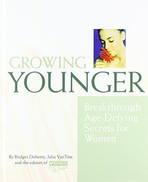 Growing Younger: Breakthrough Age-Defying Secrets for Women by Julia VanTine, Bridget Doherty