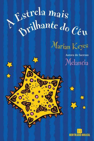 A Estrela Mais Brilhante do Céu by Marian Keyes, Maria Clara Mattos