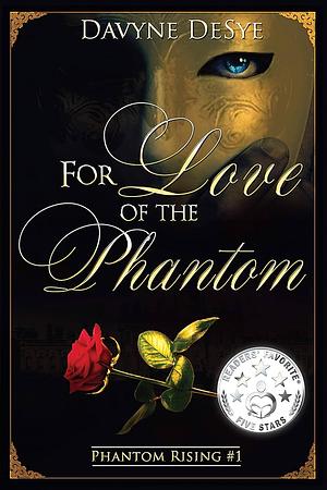 For Love of the Phantom by Davyne DeSye