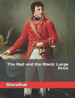 The Red and the Black: Large Print by Stendhal