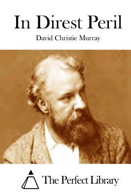 In Direst Peril by David Christie Murray